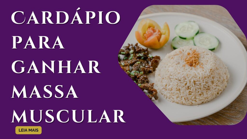 Cardápio Para Ganho de Massa Muscular Dieta que dá certo